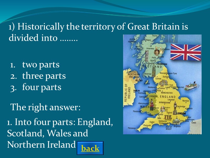 The right answer: 1) Historically the territory of Great Britain is divided into ……..